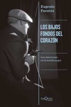Descarga gratuita de ebooks informáticos en pdf. LOS BAJOS FONDOS DEL CORAZÓN in Spanish MOBI RTF PDF de EUGENIO FUENTES 9788411073851