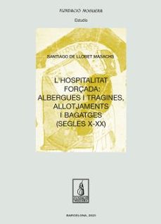Audiolibro gratuito en línea sin descarga L HOSPITALITAT FORÇADA: ALBERGUES I TRAGINES, ALLOTJAMENTS I BAGATGES (SEGLES X-XX)
         (edición en catalán) 9788413034751