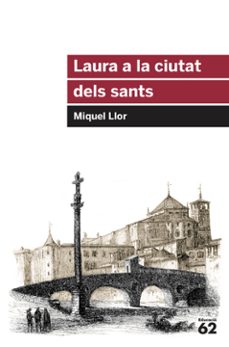 Descargar ebooks epub gratis LAURA A LA CIUTAT DELS SANTS de MIQUEL LLOR I FORCADA (Spanish Edition) iBook CHM FB2 9788415954651