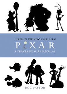 Descargar ¡HASTA EL INFINITO Y MAS ALLA! PIXAR A TRAVES DE SUS PELICULAS (2ªED.) gratis pdf - leer online