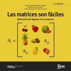 Libro gratis para descargar. LAS MATRICES SON FACILES en español de JOSE MANUEL CASTELEIRO VILLALBA, RAMON ARILLA LLORENTE, CARLOS QUEYPO DE LLANO DE LEON 9788419480651