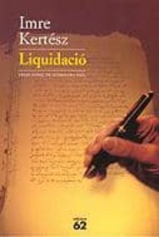 Ebooks audiolibros descarga gratuita LIQUIDACIO 9788429753851 de IMRE KERTESZ CHM RTF (Literatura española)