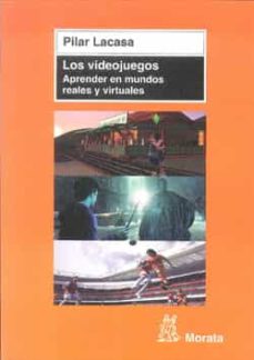 Amazon descargar libros para kindle LOS VIDEOJUEGOS: APRENDER EN MUNDOS REALES Y VIRTUALES in Spanish de PILAR LACASA 9788471126351