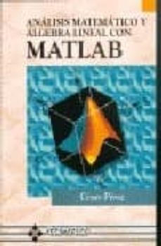 Descarga de libros de google gratis ANALISIS MATEMATICO Y ALGEBRA LINEAL CON MATLAB in Spanish