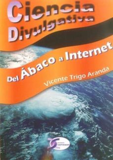 Descargar ebooks completos CIENCIA DIVULGATIVA: DEL ABACO A INTERNET de VICENTE TRIGO ARANDA  in Spanish 9788492779451