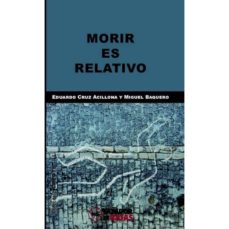 Libros de audio descargables de mp3 gratis MORIR ES RELATIVO in Spanish 9788494335051  de EDUARDO CRUZ ACILLONA, MIQUEL BAQUERO