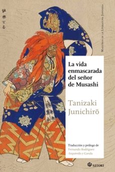 Ebook descargar mobi gratis LA VIDA ENMASCARADA DEL SEÑOR DE MUSASHI de JUNICHIRO TANIZAKI en español