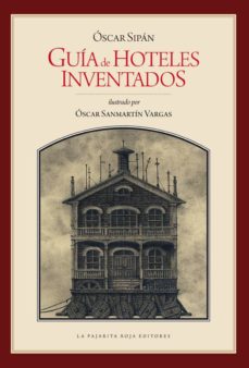 Descargar libros gratis para ipad cydia GUÍA DE HOTELES INVENTADOS 9788494525551 de OSCAR SIPAN  (Literatura española)