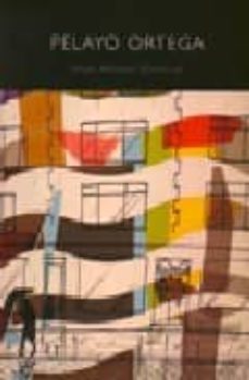 Portada de PELAYO ORTEGA. HABITAR LA PINTURA: SEIS MIRADAS DESDE GIJON: EXPO SICION