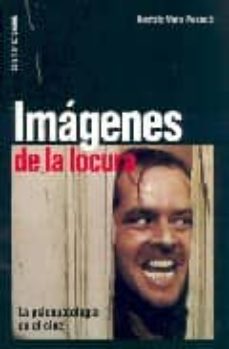Descargar IMAGENES DE LOCURA: LA PSICOPATOLOGIA EN EL CINE gratis pdf - leer online