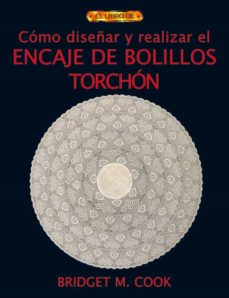 Un libro ebook descarga pdf COMO DISEÑAR Y REALIZAR EL ENCAJE DE BOLILLOS TORCHON MOBI