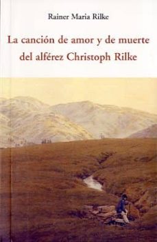 Libros de audio gratis sin descarga LA CANCION DE AMOR Y DE MUERTE DEL ALFEREZ CHRISTOPH RILKE (Literatura española)  de RAINER MARIA RILKE 9788497168151