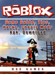 Roblox Game Guide Tips Hacks Cheats Mods Apk Download Ebook - roblox game guide tips hacks cheats mods apk download ebook