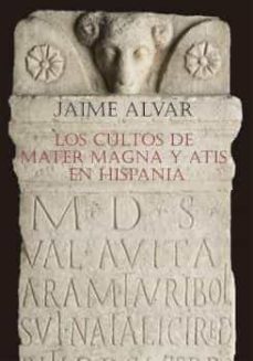Portada de LOS CULTOS DE MATER MAGNA Y ATIS EN HISPANIA