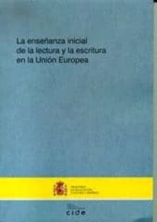 Portada de LA ENSEÑANZA INICIAL DE LA LECTURA Y LA ESCRITURA EN LA UNION EUR OPEA.