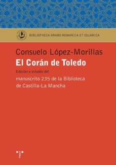 Portada de EL CORAN DE TOLEDO: EDICION Y ESTUDIO DEL MANUSCRITO 235 DE LA BI BLIOTECA DE CASTILLA-LA MANCHA
