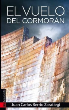 Descargar libros de texto completos gratis. EL VUELO DEL CORMORAN de JUAN CARLOS BERRIO ZARATIEGUI (Literatura española) 9788416350261