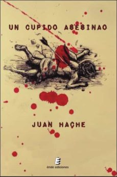 Descargar en linea UN CUPIDO ASESINAO  (Literatura espaola) de JUAN HACHE