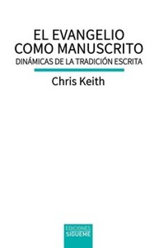Descarga gratuita de libro en pdf. EL EVANGELIO COMO MANUSCRITO 9788430121861 de CHRIS KEITH (Spanish Edition) MOBI