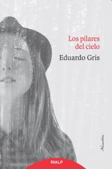 Descargas gratuitas de libros electrónicos de Google LOS PILARES DEL CIELO DJVU FB2 CHM (Literatura española) de EDUARDO GRIS 9788432150661