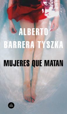 Descargar gratis libros en línea leer MUJERES QUE MATAN de ALBERTO BARRERA TYSZKA 9788439735861 (Literatura española) iBook