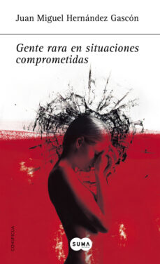 Libros gratis en línea descargas gratuitas GENTE RARA EN SITUACIONES COMPROMETIDAS in Spanish MOBI ePub 9788483651261 de JUAN MIGUEL HERNANDEZ GASCON