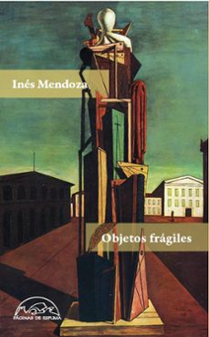 Descargas gratuitas de libros de ordenador en pdf OBJETOS FRAGILES en español PDB ePub RTF de INES MENDOZA 9788483932261