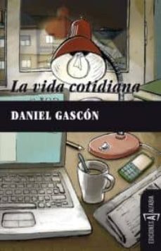 Libros gratis para descargar en línea para leer LA VIDA COTIDIANA de DANIEL GASCON
