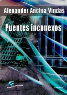 Descarga de libros de Amazon ec2 PUENTES INCONEXOS RTF 9788494114861 de ALEXANDER ANCHIA VINDAS en español