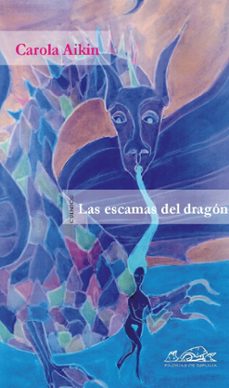 Descarga libros gratis online en español. LAS ESCAMAS DEL DRAGON de CAROLA AIKIN en español 9788495642561 RTF MOBI PDF
