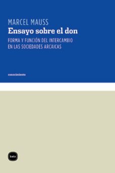 Descargar ENSAYO SOBRE EL DON: FORMA Y FUNCION DEL INTERCAMBIO EN LAS SOCIE DADES ARCAICAS gratis pdf - leer online