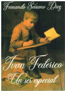 Descargas de libros de audio gratis de IVAN FEDERICO. UN SER ESPECIAL (Literatura española) 9798412551661