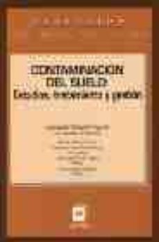 Portada de CONTAMINACION DEL SUELO: ESTUDIOS, TRATAMIENTO Y GESTION