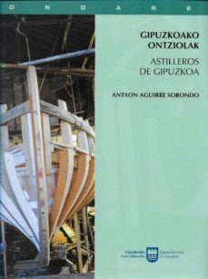 Portada de ASTILLEROS DE GUIPUZCOA = GIPUZKOAKO ONTZIOLAK