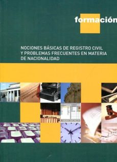 Portada de NOCIONES BASICAS DE REGISTRO CIVIL Y PROBLEMAS FRECUENTES EN MATERIA DE NACIONALIDAD