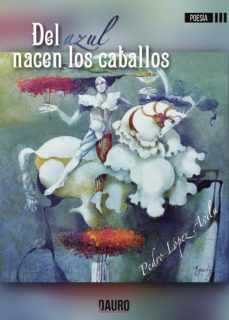 Portada de DEL AZUL NACEN LOS CABALLOS
