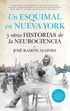 Portada de UN ESQUIMAL EN NUEVA YORK Y OTRAS HISTORIAS DE LA NEUROCIENCIA