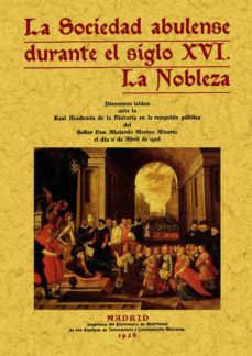 Portada de LA SOCIEDAD ABULENSE DURANTE EL SIGLO XVI: LA NOBLEZA (ED. FACSIM IL)