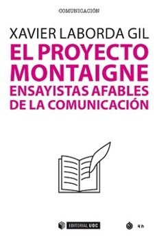 Portada de EL PROYECTO MONTAIGNE. ENSAYISTAS AFABLES DE LA COMUNICACION