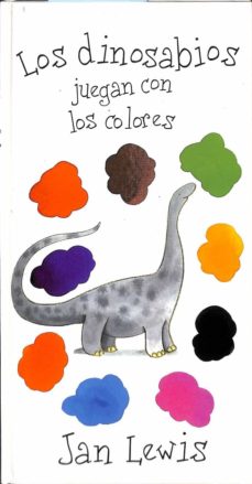 Portada de LOS DINOSAURIOS JUEGAN CON LOS COLORES.