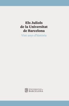 Portada de JULIOLS DE LA UNIVERSITAT DE BARCELONA,ELS. VINT ANYS D'HISTORIA