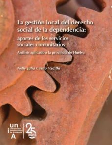 Portada de LA GESTION LOCAL DEL DERECHO SOCIAL DE LA DEPENDENCIA                           APORTES A LOS S