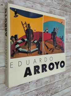 Portada de EDUARDO ARROYO. CATALOGO DE LA EXPOSICION EN EL MUSEO NACIONAL CENTRO DE ARTE REINA SOFIA EN 1998