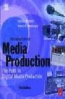 Leer libros de texto en línea gratis descargar INTRODUCTION TO MEDIA PRODUCTION: THE PATH TO DIGITAL MEDIA PRODU CTION (3RD ED.) MOBI RTF DJVU (Literatura española) 9780240806471
