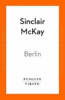 Es su nave de descarga de audiolibros. BERLIN : LIFE AND LOSS IN THE CITY THAT SHAPED THE CENTURY 9780241503171  de SINCLAIR MCKAY (Spanish Edition)