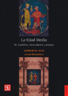 Ebooks descargar kostenlos englisch LA EDAD MEDIA (III): CASTILLOS, MERCADERES Y POETAS 9786071658371 en español PDB de UMBERTO (COORD.) ECO