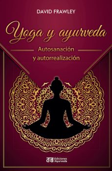 El mejor libro de audio descarga gratis YOGA Y AYURVEDA in Spanish CHM DJVU de DAVID FRAWLEY 9788412075571