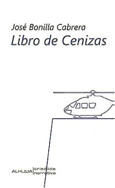 Descargar libros para encender fuego LIBRO DE CENIZAS de JOSE BONILLA CABRERA en español CHM FB2 MOBI 9788415897071