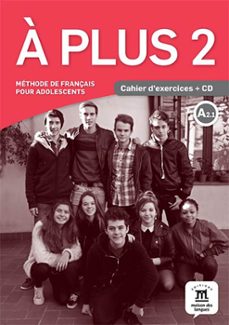 Descargar gratis nuevos ebooks ipad A PLUS 2 - CAHIER D EXERCICES + CD AUDIO (FRANÇAIS LANGUE ETRANGER - FLE)  in Spanish