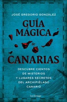Libros de texto gratuitos en línea para descargar GUÍA MÁGICA DE CANARIAS 9788419164971 de JOSE GREGORIO GONZALEZ